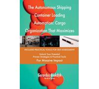 The Autonomous Shipping Container Loading Automation: Cargo Organization That Maximizes Space Efficiency