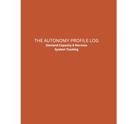 THE AUTONOMY PROFILE LOG: Demand Capacity & Nervous System Tracking for PDA, ADHD & Neurodivergent Families