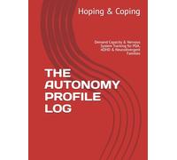 THE AUTONOMY PROFILE LOG: Demand Capacity & Nervous System Tracking for PDA, ADHD & Neurodivergent Families