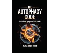 THE AUTOPHAGY CODE: Stop Cellular Aging Dead in its Tracks