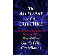 THE AUTOPSY OF A CULTURE: A Chronicle of the Decline of American Culture