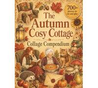 The Autumn Cosy Cottage Collage Compendium