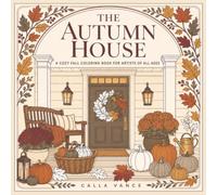 The Autumn House Coloring Book: A Fall Coloring Book for Adults Featuring Beautiful Home Decor, Harvest Kitchens, Pumpkin Porches, and Cozy Autumn Interiors