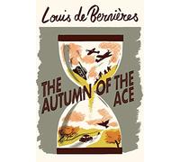 The Autumn of the Ace: ‘Both heart-warming and heart-wrenching, the ideal book for historical fiction lovers’ The South African (Daniel Pitt Trilogy)