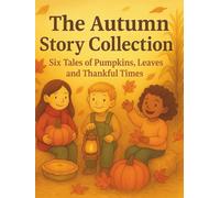 The Autumn Story Collection: Six Tales of Pumpkins, Leaves, and Thankful Times