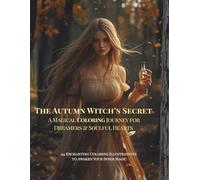 The Autumn Witch’s Secret: A Magical Coloring Journey for Dreamers and Soulful Hearts