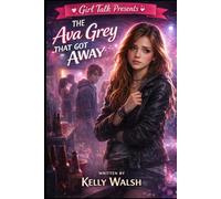 The Ava Grey that got Away: A Girl Talk Drama