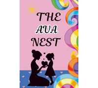 The Ava Nest: A Mother and Daughter Activity Journal to Spark Heartfelt Conversations, Create Lasting Memories, and Strengthen Your Bond