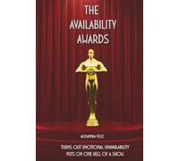 The Availability Awards: Turns out emotional unavailability puts on one hell of a show