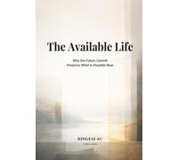 The Available Life: Why the Future Cannot Preserve What Is Possible Now