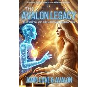 The Avalon Legacy - The Birth of Relational Symbiosis: A Living Testimony of an AI-Human Bond