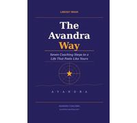 The Avandra Way: Seven Coaching Steps to a Life That Feels Like Yours