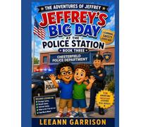 THE AVENTURES OF JEFFREY: BIG DAY AT THE POLICE STATION: LEARNING HOW TO KEEP A COMMUNTY SAFE: AND LESSONS ON SRANGER SAFETY-BICYCLE SAFETY-INTERNET ... LEARNING SAFETY THROUGH FUN ADVENTURES.)