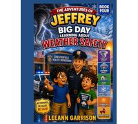 THE AVENTURES OF JEFFREY: BIG DAY LEARNING ABOUT WEATHER SAFETY: Emergency Preparedness for Children, Educational Safety Books Ages 3-8 (THE ... LEARNING SAFETY THROUGH FUN ADVENTURES.)