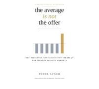 The Average is not the offer: Due Diligence and Allocation Strategy for Modern Private Markets (The Allocator's Library)