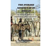 The Average Mindset of an African: The Reason Africa is Underdeveloped and Poor