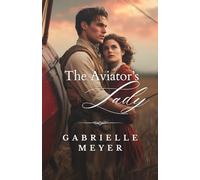 The Aviator's Lady: 3 (Ladies of the Wilderness)