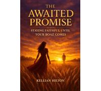 The Awaited promise: Staying Faithful Until Your Boaz Comes.