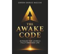 The Awake Code: 39 Rules for Living a Fully Engaged Life