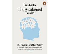 The Awakened Brain: The Psychology of Spirituality