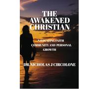 The Awakened Christian: "Navigating Faith, Community, and Personal Growth"