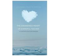 The Awakened Heart of a Mindful Teacher