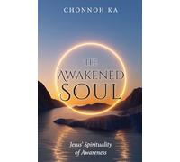 The Awakened Soul: Jesus' Spirituality of Awareness