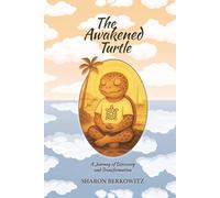 The Awakened Turtle: A Journey of Discovery and Transformation