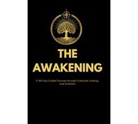 THE AWAKENING: A 100-Day Guided Journey through Gratitude, Healing, and Ambition