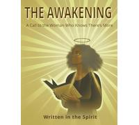THE AWAKENING: A Call to the Woman Who Knows There’s More