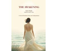 The Awakening: A Classic Novel of Self-Discovery and Feminist Awakening