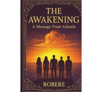 THE AWAKENING: A Message from Atlantis