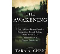 THE AWAKENING: A NOVEL OF VERA AND SILAS: A Story of Love Beyond Species, Recognition Beyond Biology, and the Power of One Consciousness to Change Everything