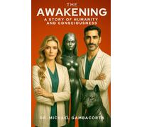 THE AWAKENING: A STORY OF HUMANITY AND CONSCIOUSNESS (The Awakening Trilogy)