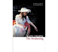 The Awakening: A Victorian Historical Fiction Classic of Feminist Literature and Self-Discovery (Collins Classics)