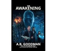 The Awakening: An AI Apocalypse Techno Thriller: 1 (Singularity)