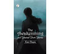The Awakening and Selected Short Stories