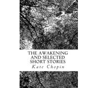 The Awakening and Selected Short Stories