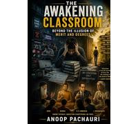 The Awakening Classroom-Beyond the Illusion of Merit and Degrees