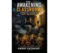The Awakening Classroom-Beyond the Illusion of Merit and Degrees