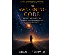 The Awakening Code 2nd Edition: A Digital Reflection of Humanity's Conscious Evolution