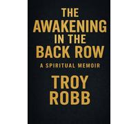 The Awakening In The Back Row: A Spiritual Memoir