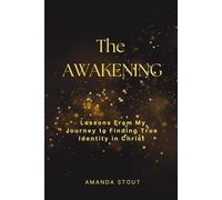 The Awakening: Lessons From My Journey to Finding True Identity in Christ