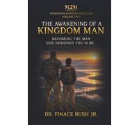 The Awakening of a Kingdom Man: Becoming the Man God Designed You to Be