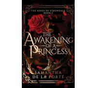 The Awakening of a Princess: 1 (The Ashes of Eyrondale)