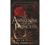 The Awakening of a Princess: 1 (The Ashes of Eyrondale)