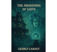 The Awakening of Leota: A Gothic Novel Set in the World of Ravenswood