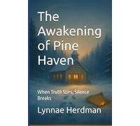 The Awakening of Pine Haven: When Truth Stirs, Silence Breaks (The Generational Reckoning Series)