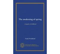 The awakening of spring: a tragedy of childhood