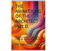 THE AWAKENING OF THE ARCHITECT Part D.: When Saving One Life Breaks the Old Design-and the Maker Returns